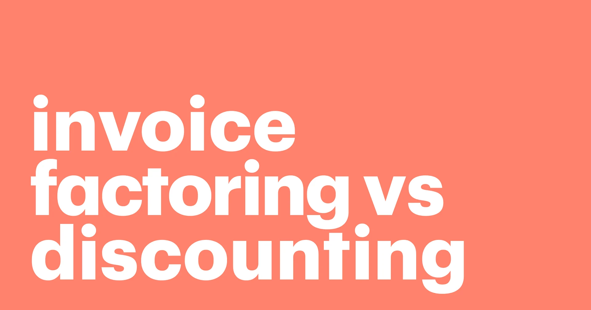 Featured: Invoice factoring vs. invoice discounting: What’s the difference?