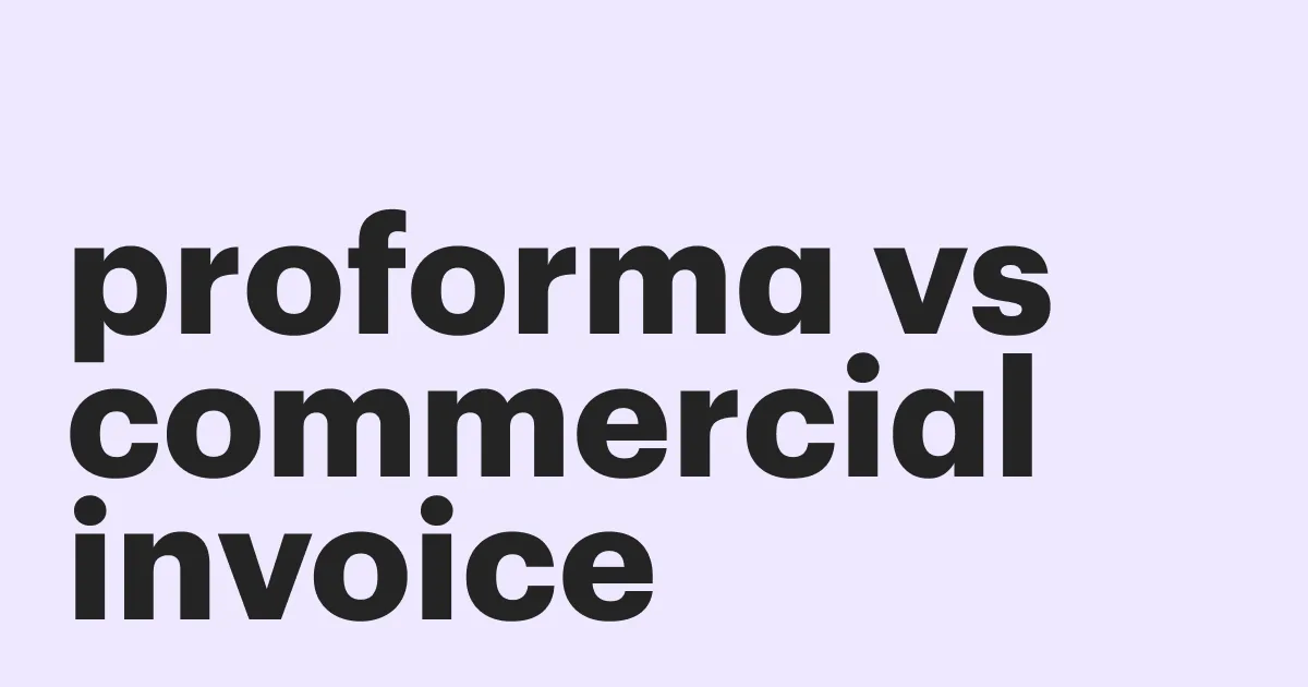 Featured: Proforma invoice vs commercial invoice - what's the difference?