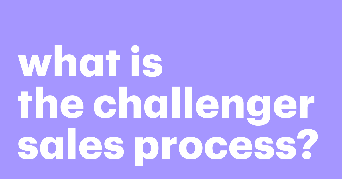 Featured: What is the Challenger sales process?