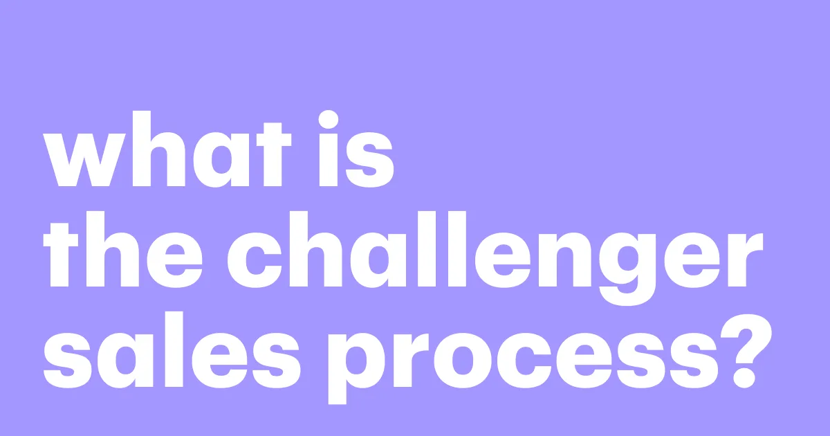 Featured: What is the Challenger sales process?