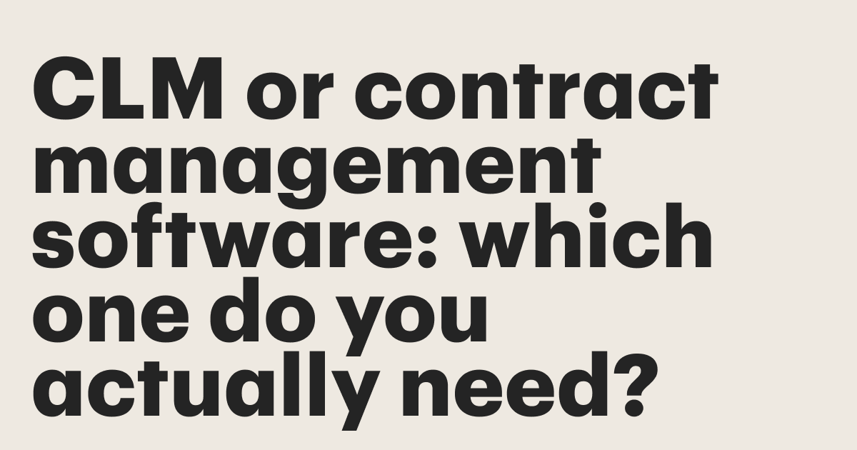 Featured: CLM or contract management software: which one do you actually need?