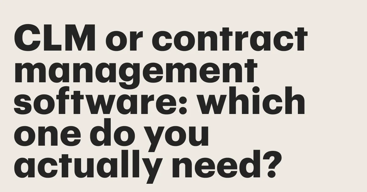 Featured: CLM or contract management software: which one do you actually need?
