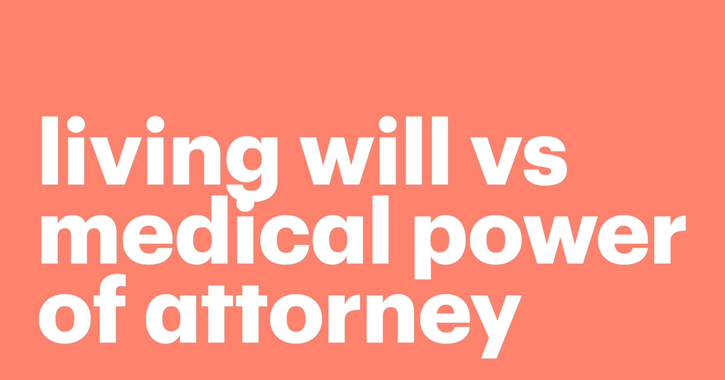 Featured: Living will vs. medical power of attorney (and other similar directives)