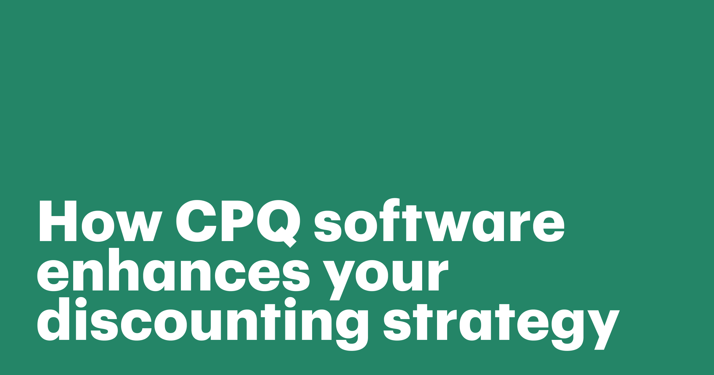 Featured: How CPQ software enhances your discounting strategy: A guide to smarter, scalable pricing
