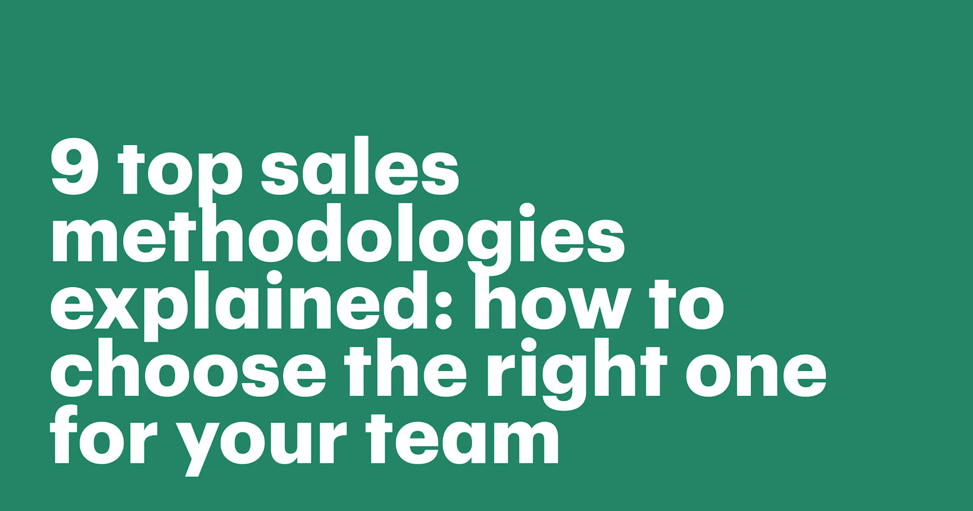 Featured: 9 top sales methodologies explained: how to choose the right one for your team