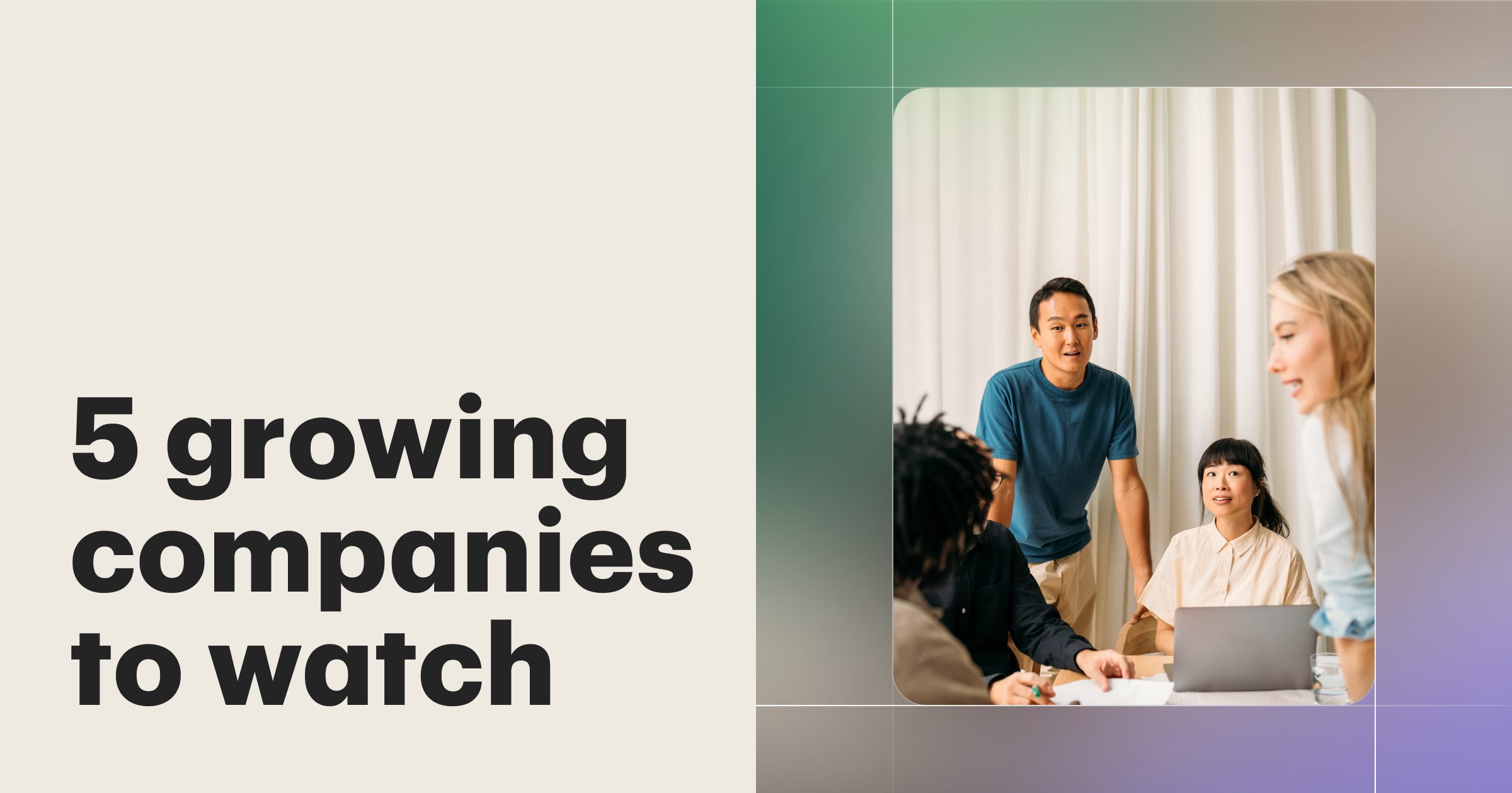 Featured: 5 growing companies to watch: Innovators leading the charge