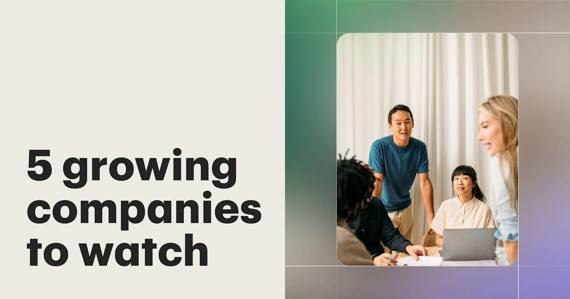 Featured: 5 growing companies to watch: Innovators leading the charge