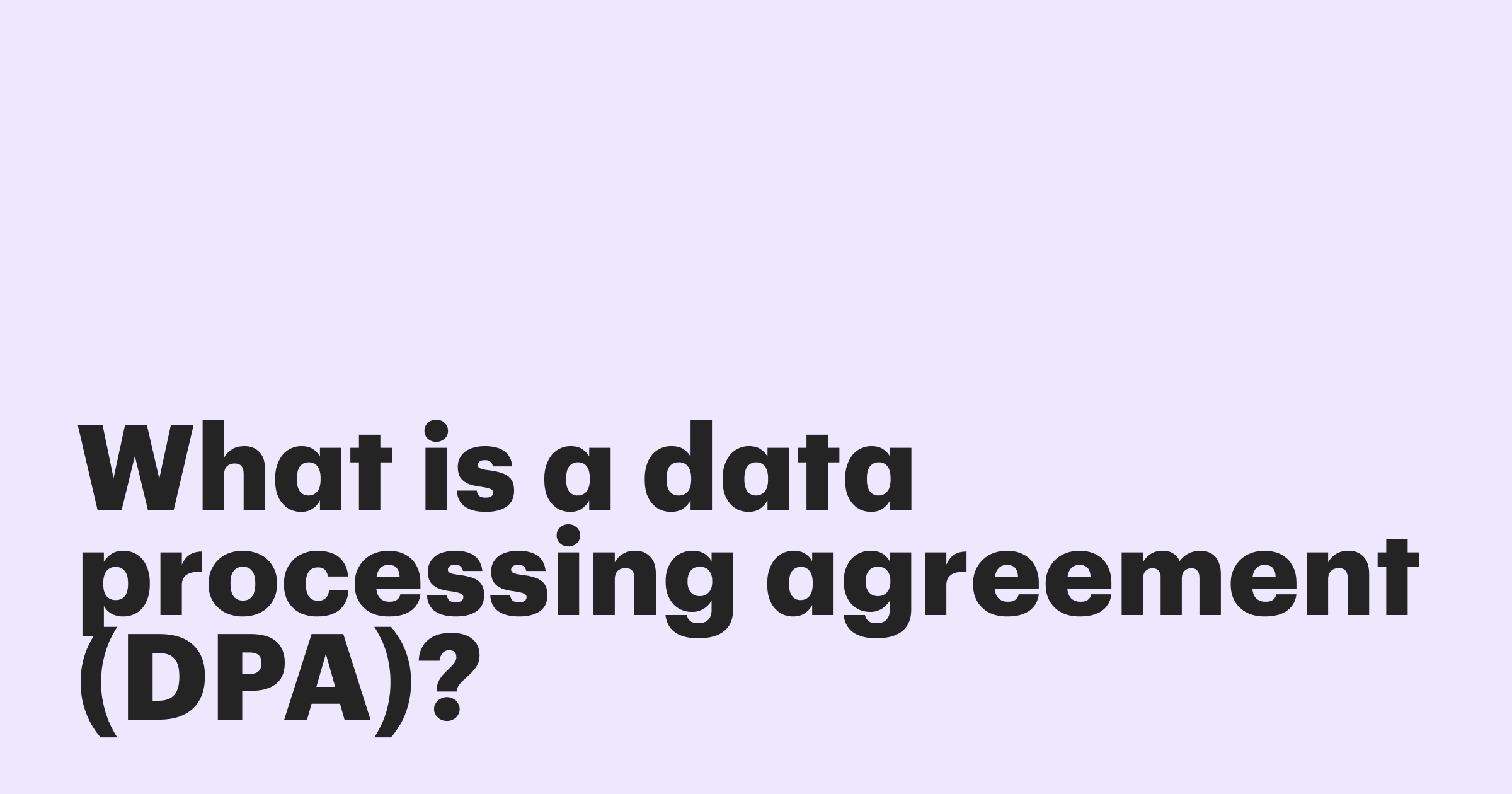 Featured: What is a data processing agreement (DPA)?