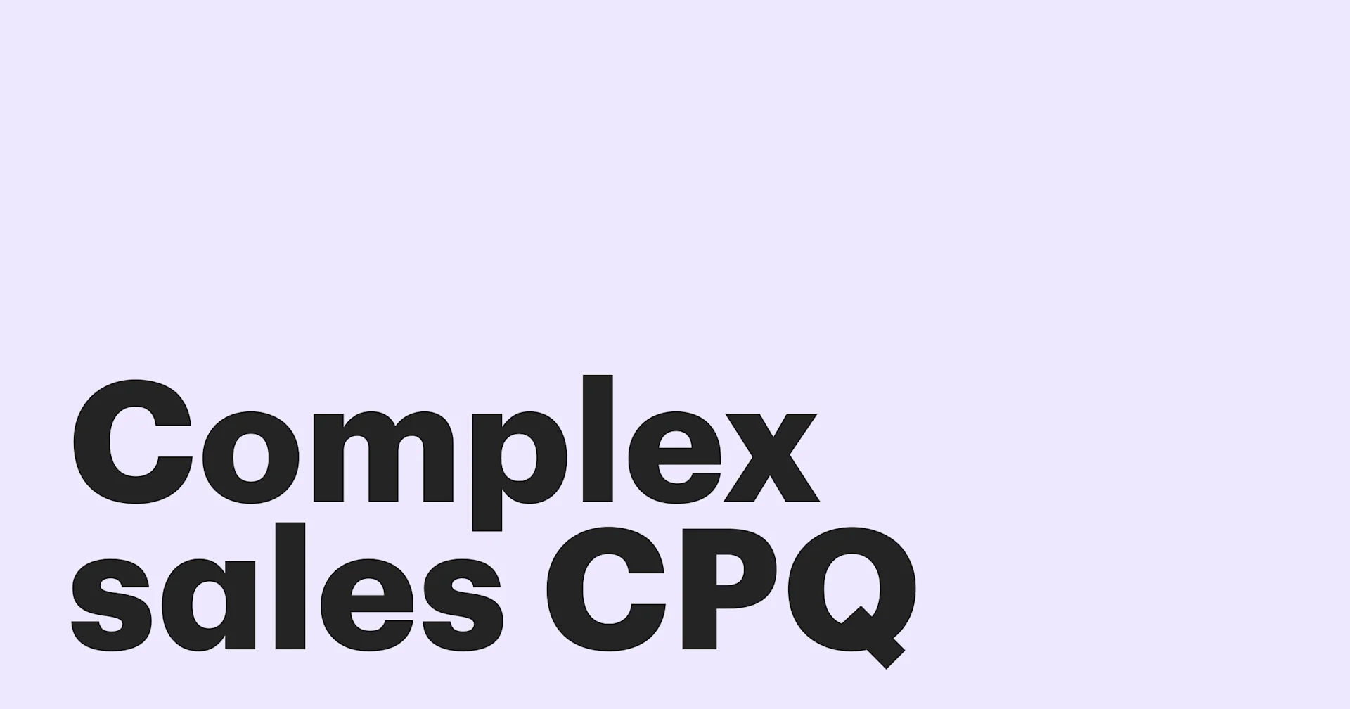 Featured: Complex sales CPQ: Accelerating sales cycles and eliminating bottlenecks