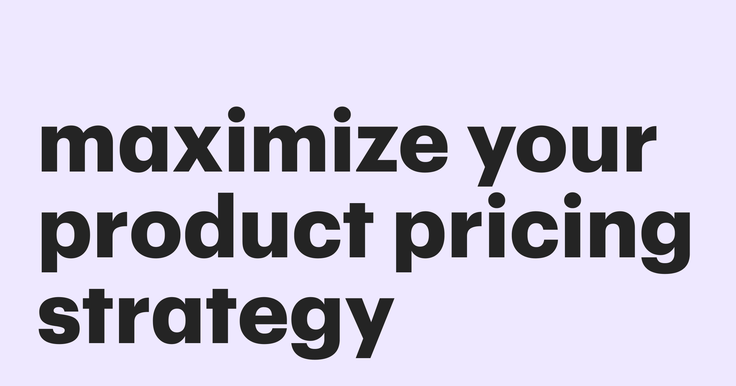 Featured: 4 ways to maximize your product pricing strategy