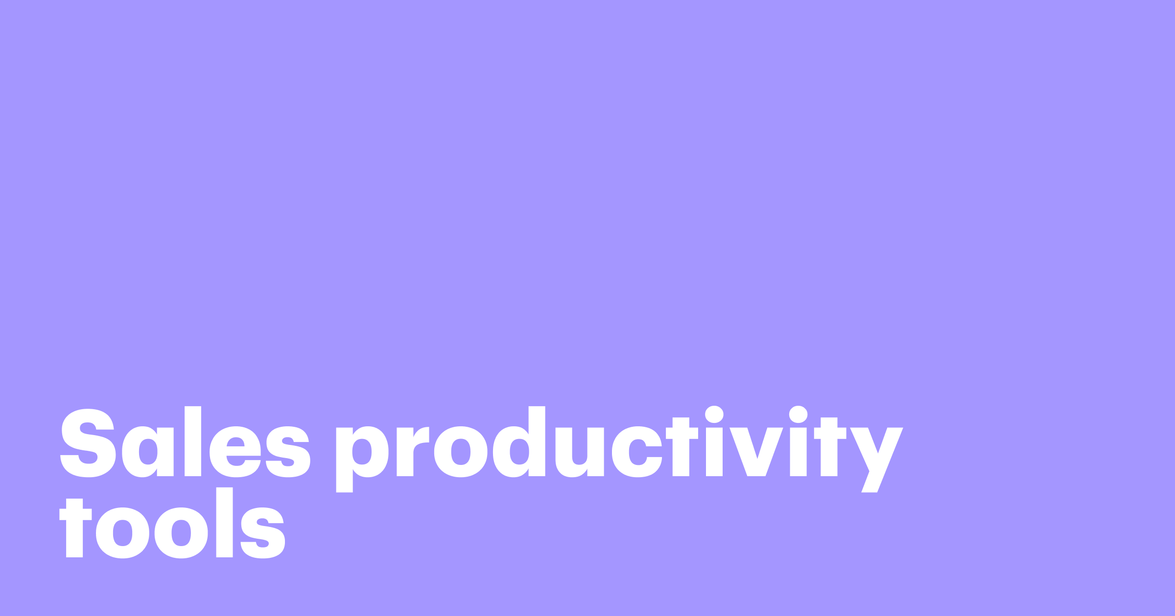 Featured: How sales teams use productivity tools to close more deals