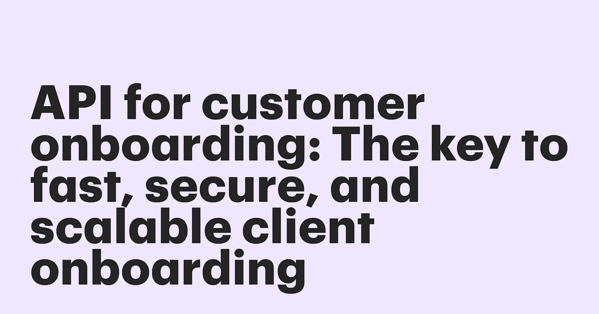 Featured: API for customer onboarding: The key to fast, secure, and scalable client onboarding