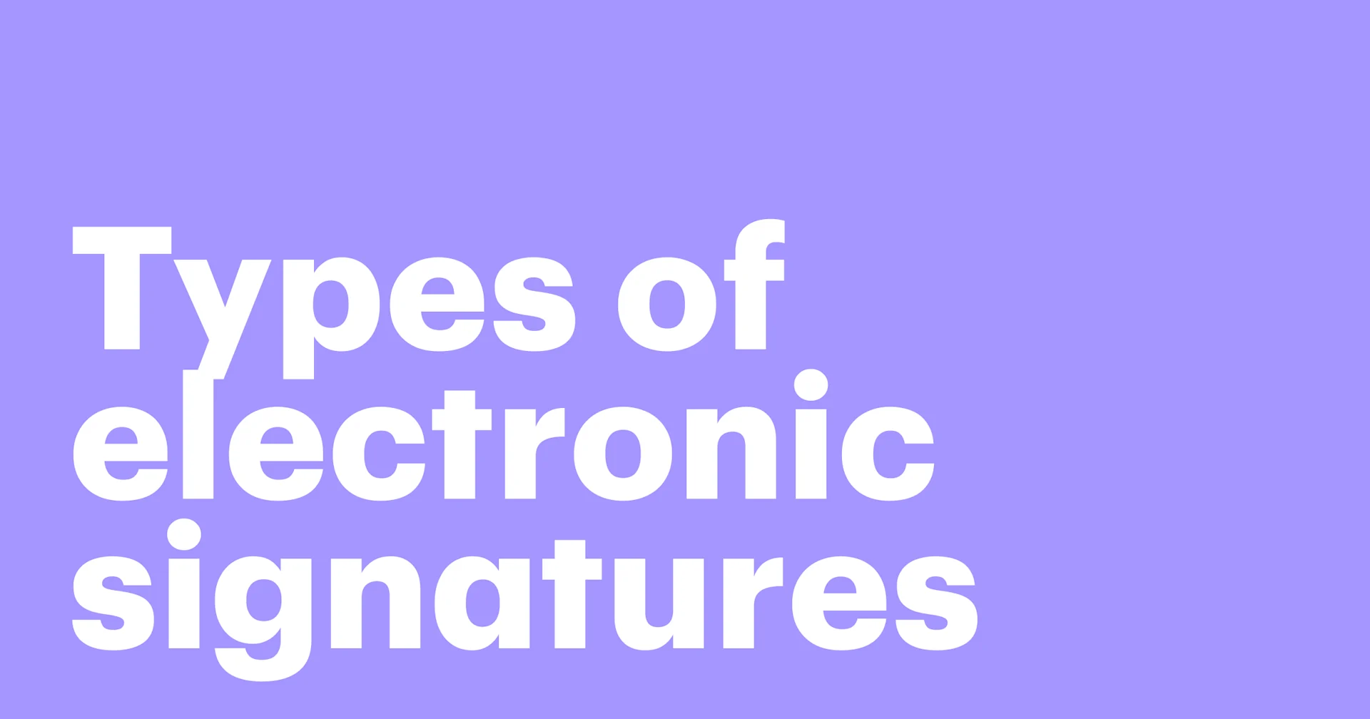 Featured: 3 Types of electronic signatures and how they work