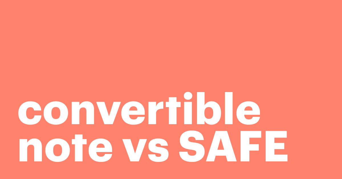Featured: Convertible note vs. SAFE: Choosing the best option for startups