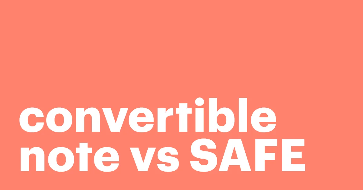 Featured: Convertible note vs. SAFE: Choosing the best option for startups