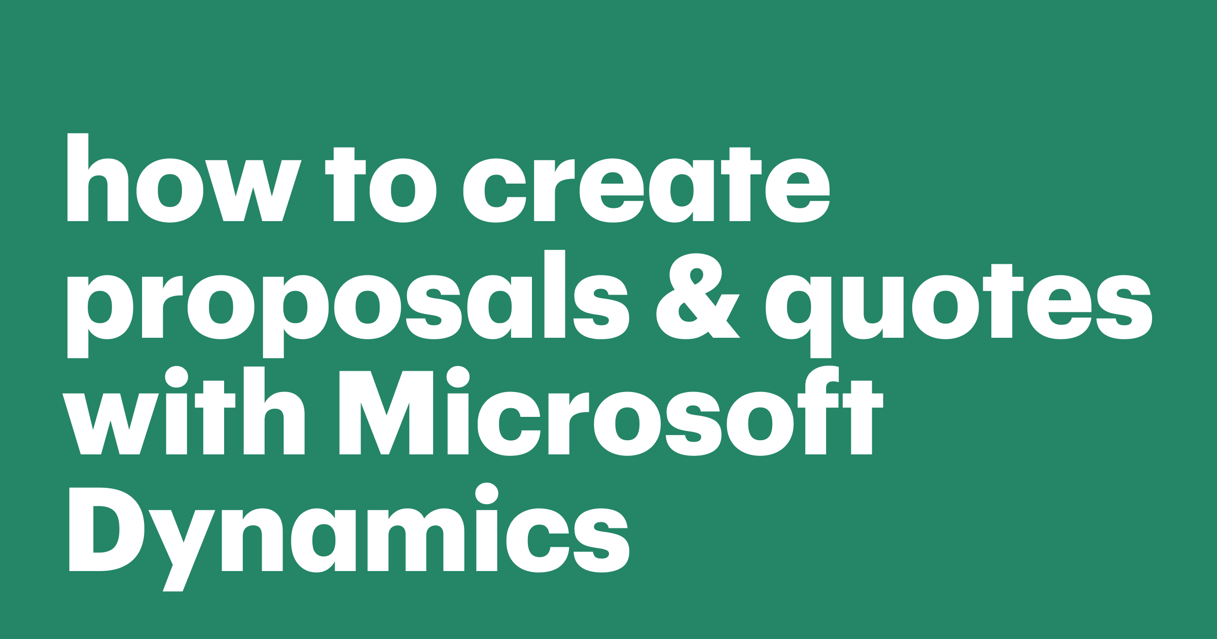Featured: How to create proposals & quotes using Microsoft Dynamics