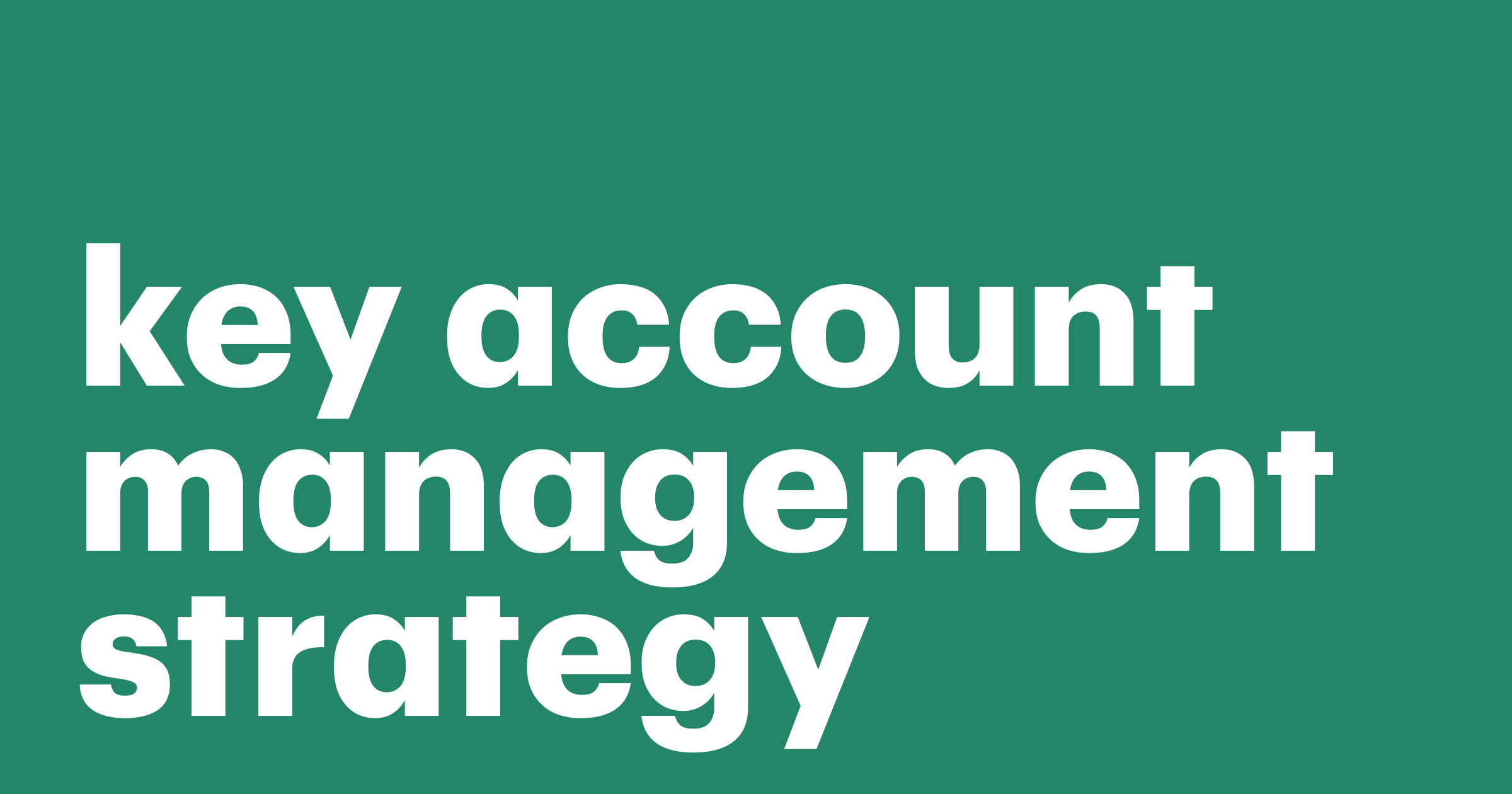 Featured: Key account management strategy: Setting things in motion
