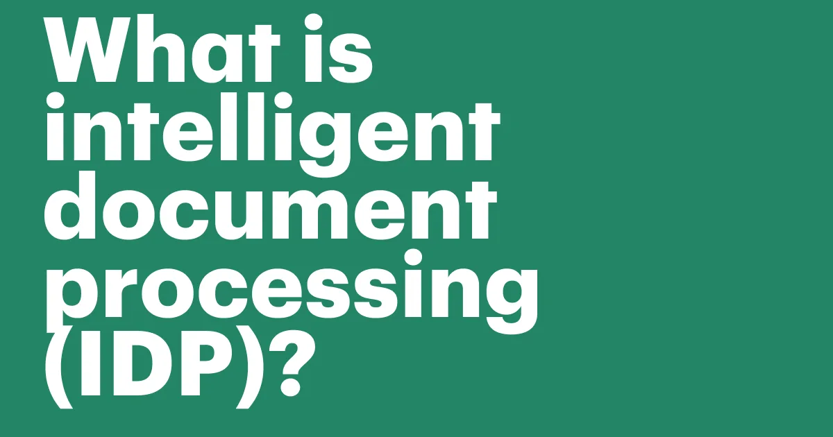 Featured: What is intelligent document processing (IDP)?