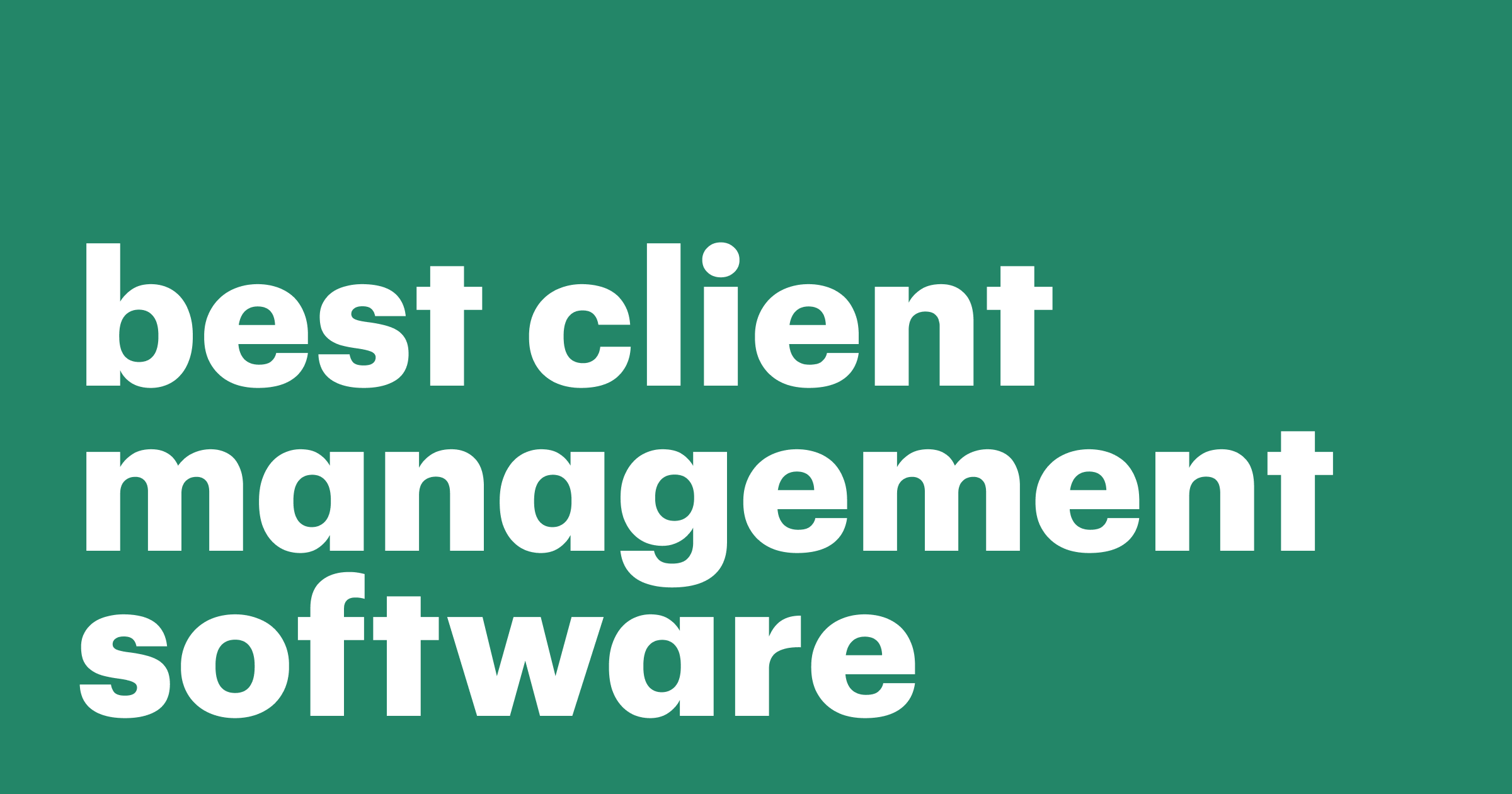 Featured: The 8 best client management software platforms