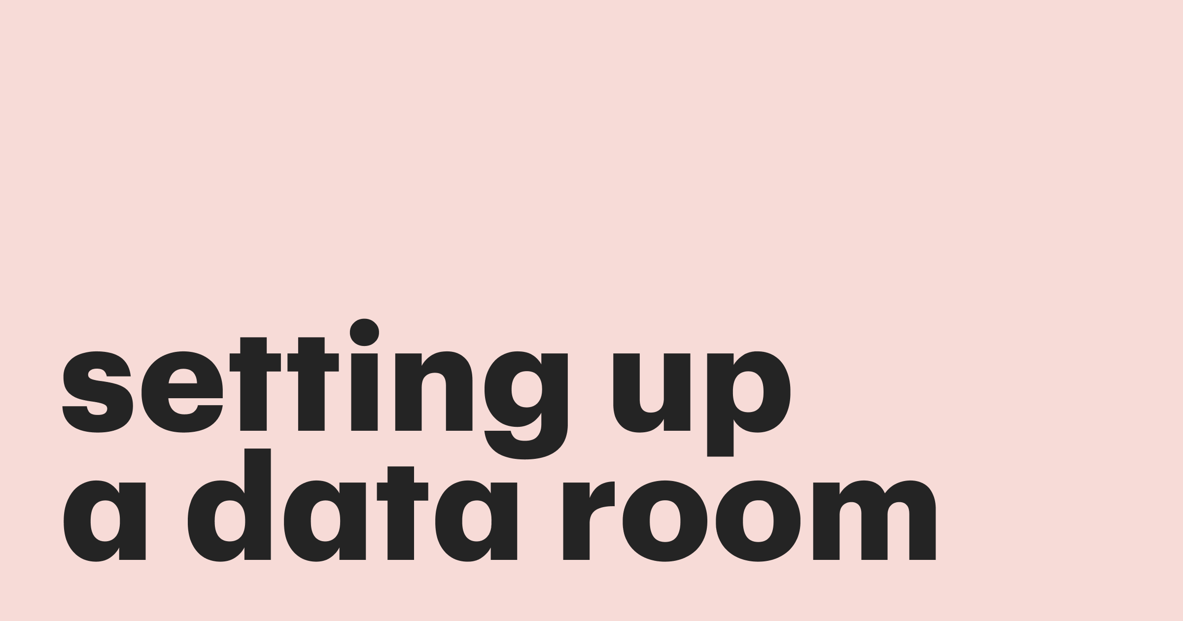 Featured: How to set up a data room: tips and best practices