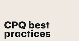 Featured: 4 CPQ best practices to optimize your sales cycle