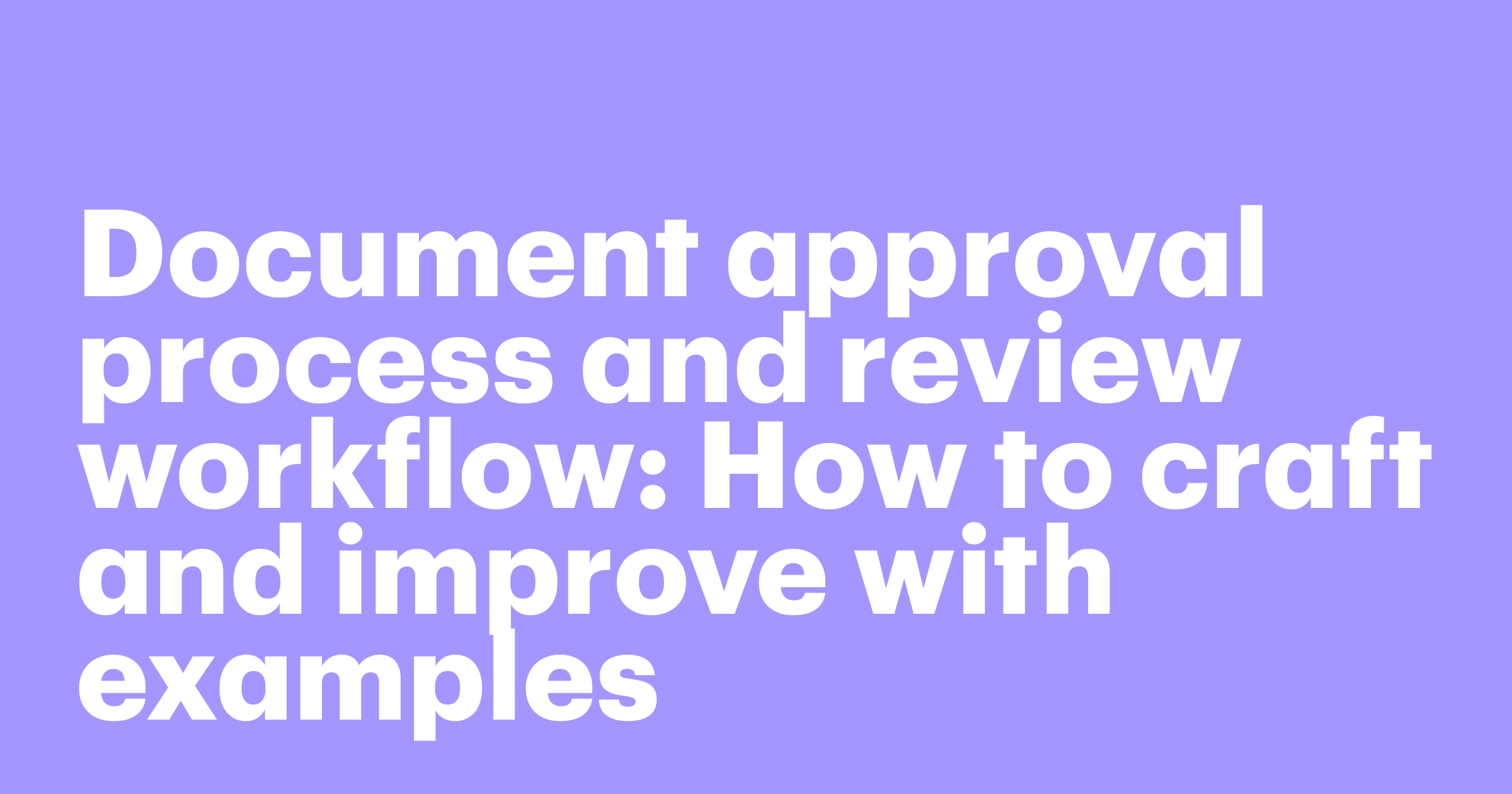 Featured: Document approval process and review workflow: How to craft and improve with examples