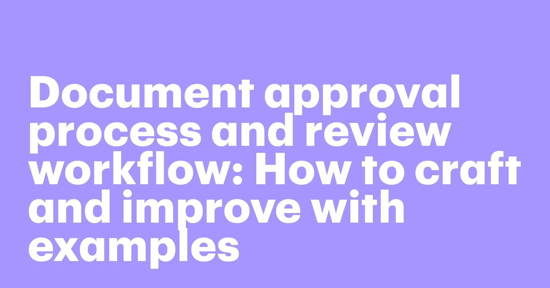 Featured: Document approval process and review workflow: How to craft and improve with examples