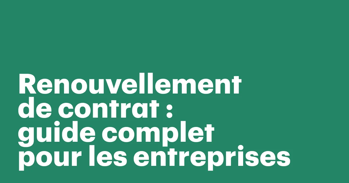 Guide sur le renouvellement des contrats des entreprises