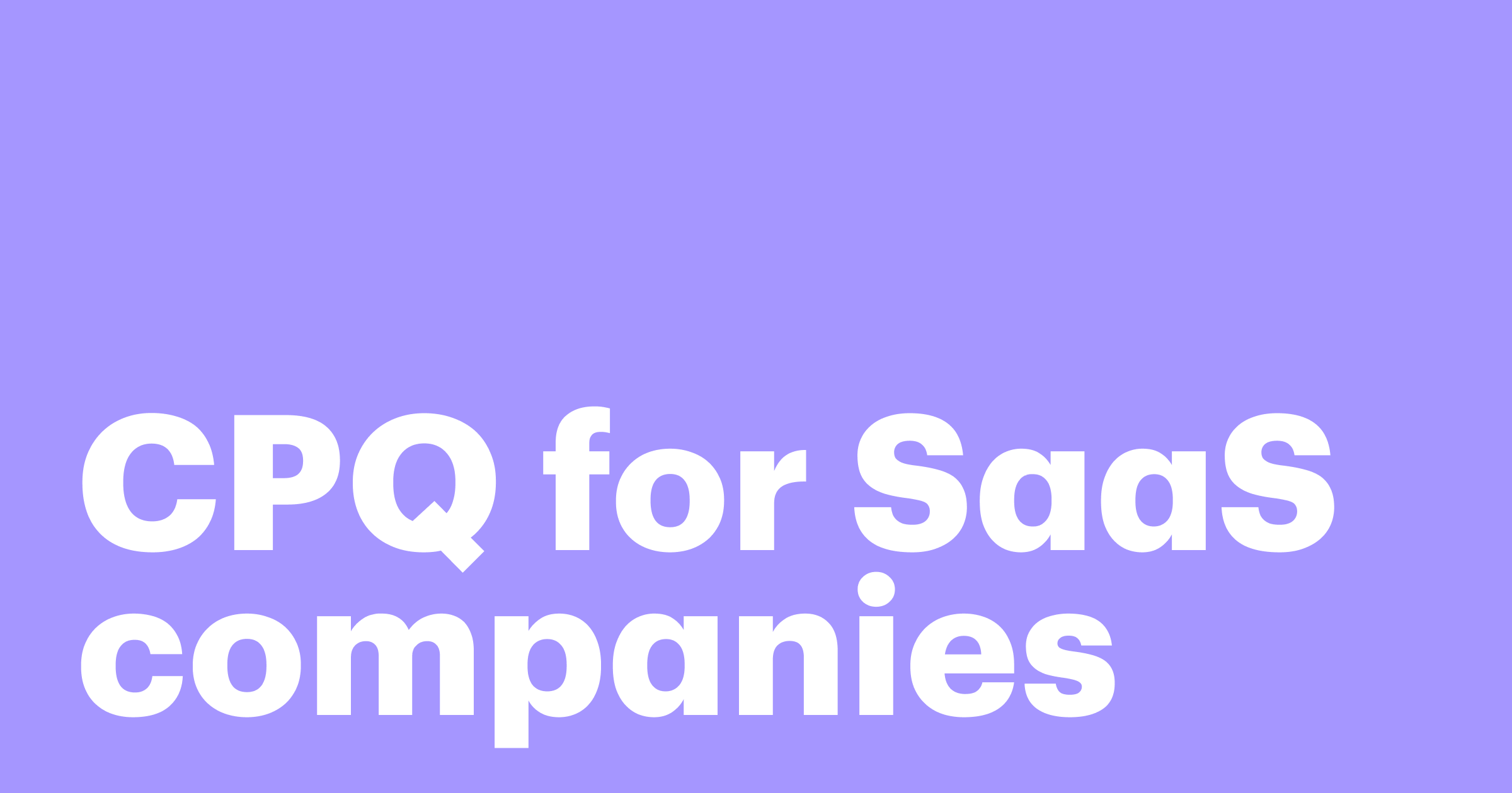 Featured: Why SaaS companies need CPQ software