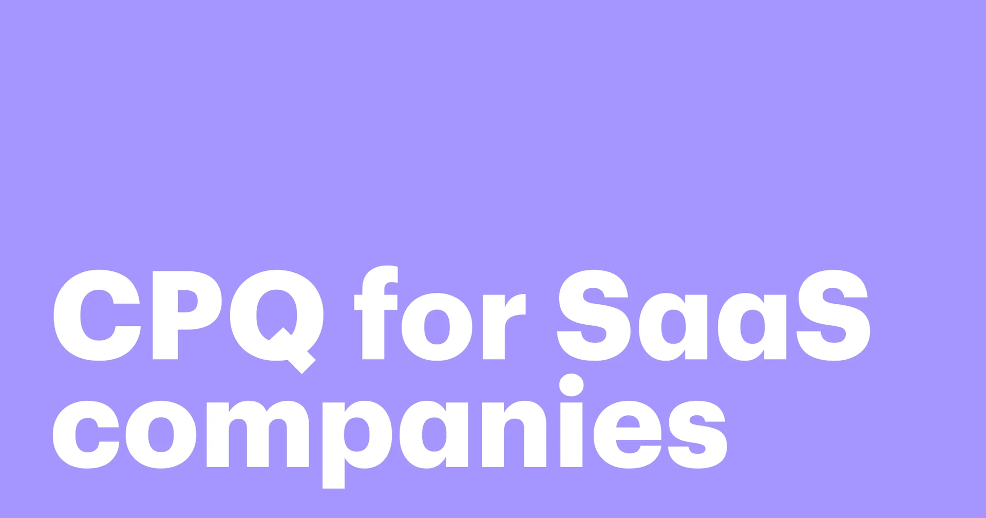 Featured: Why SaaS companies need CPQ software