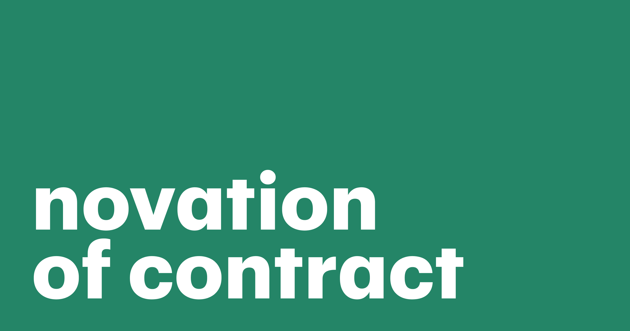 Featured: How to legally transfer obligations and rights through contract novation