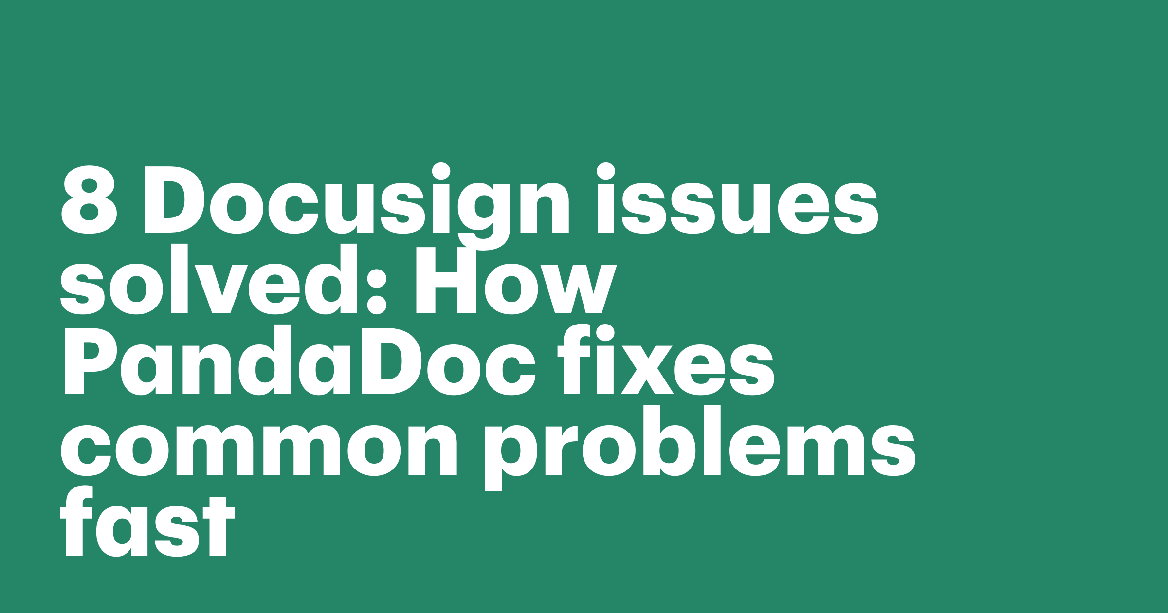 Featured: 8 Docusign issues solved: How PandaDoc fixes common problems fast