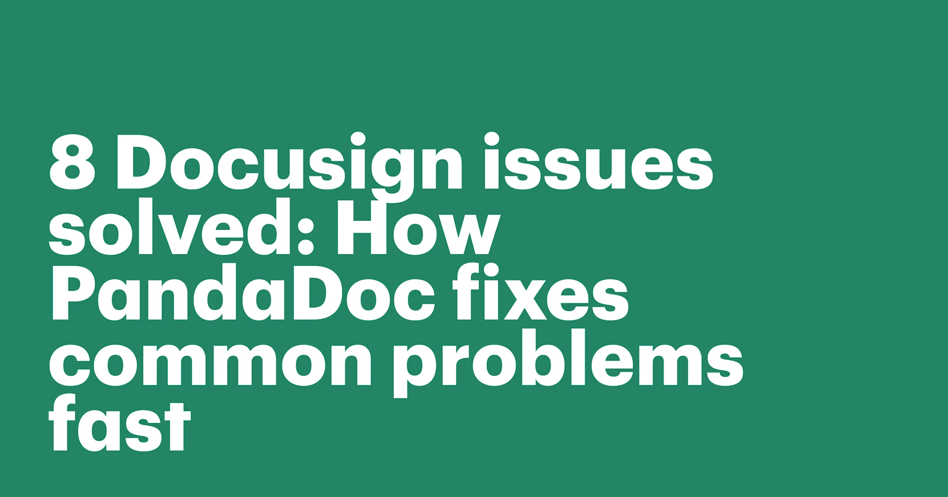 Featured: 8 Docusign issues solved: How PandaDoc fixes common problems fast