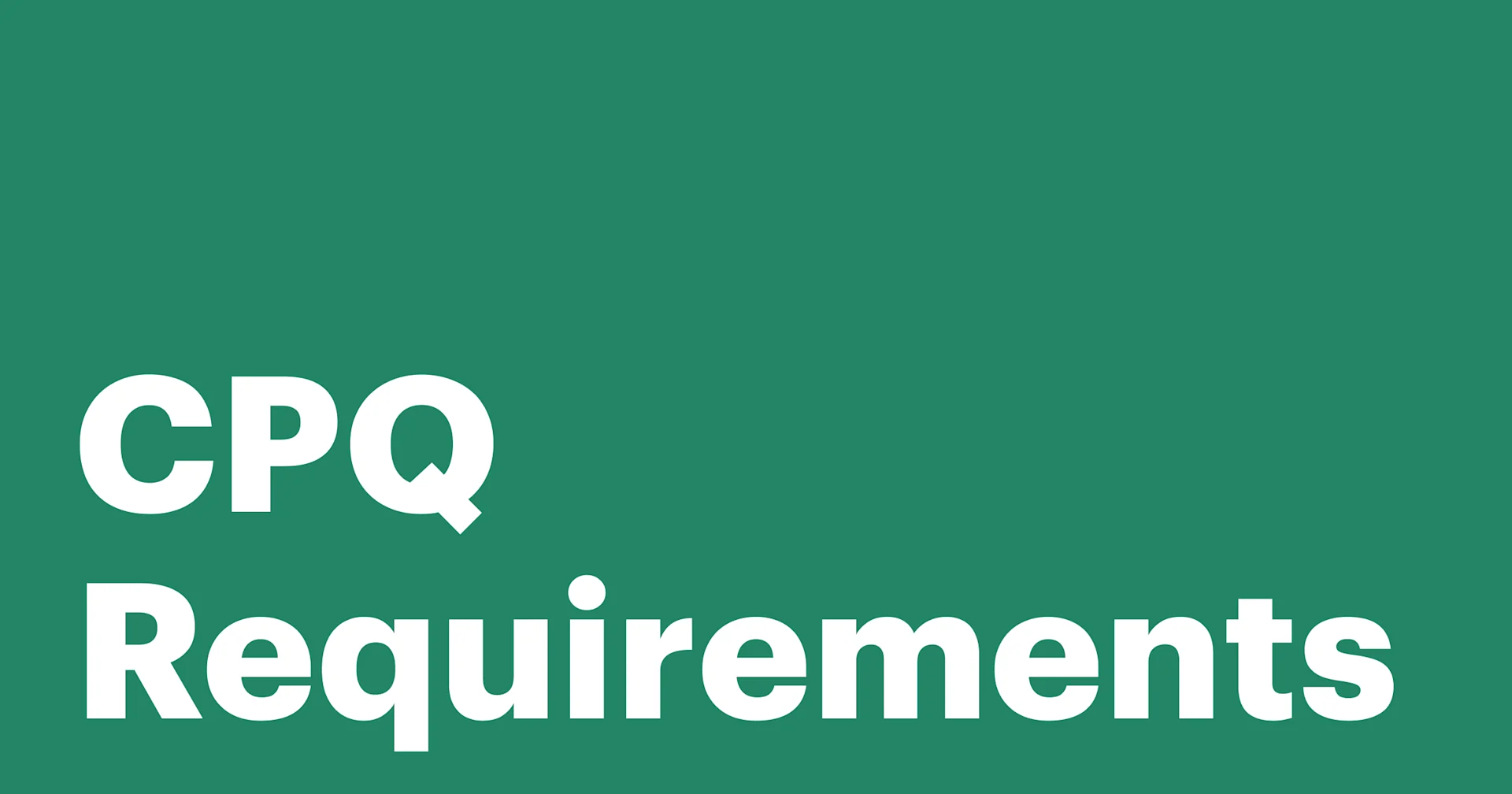 Featured: CPQ Requirements: How to ensure accuracy and speed in the sales cycle