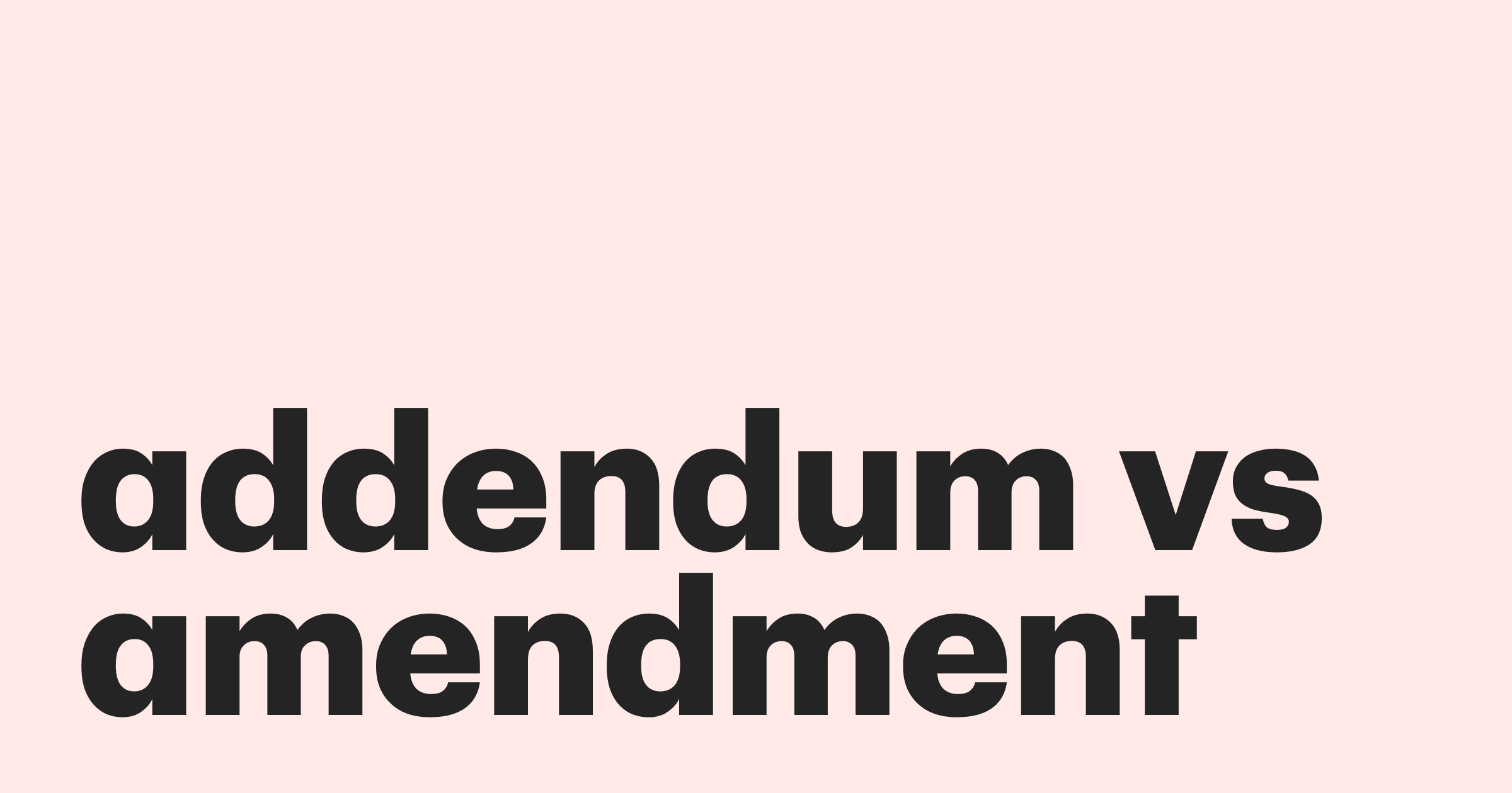 Featured: Addendum vs. amendment: The difference explained