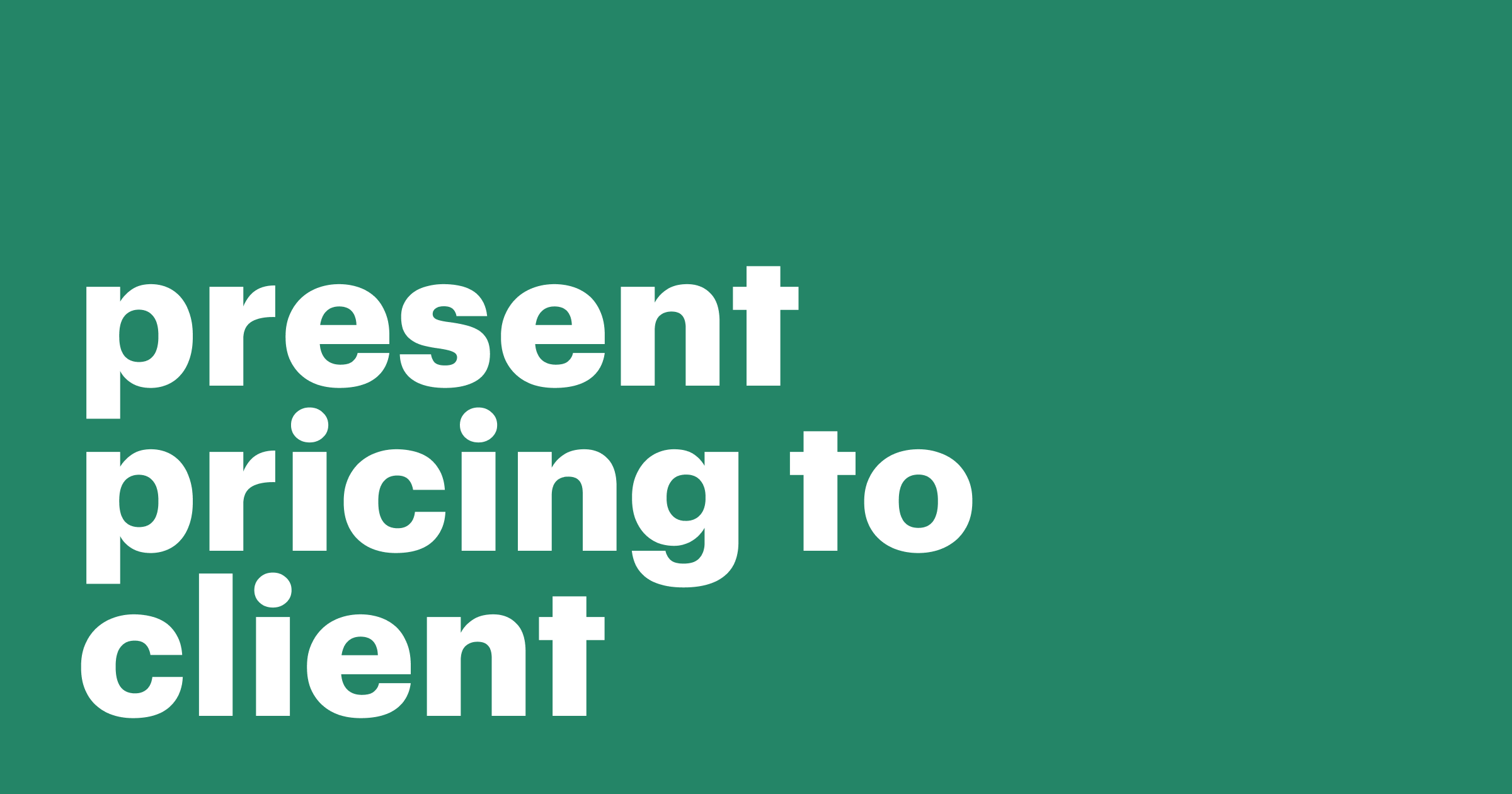 Featured: How to present your pricing to clients — and have them say “yes”