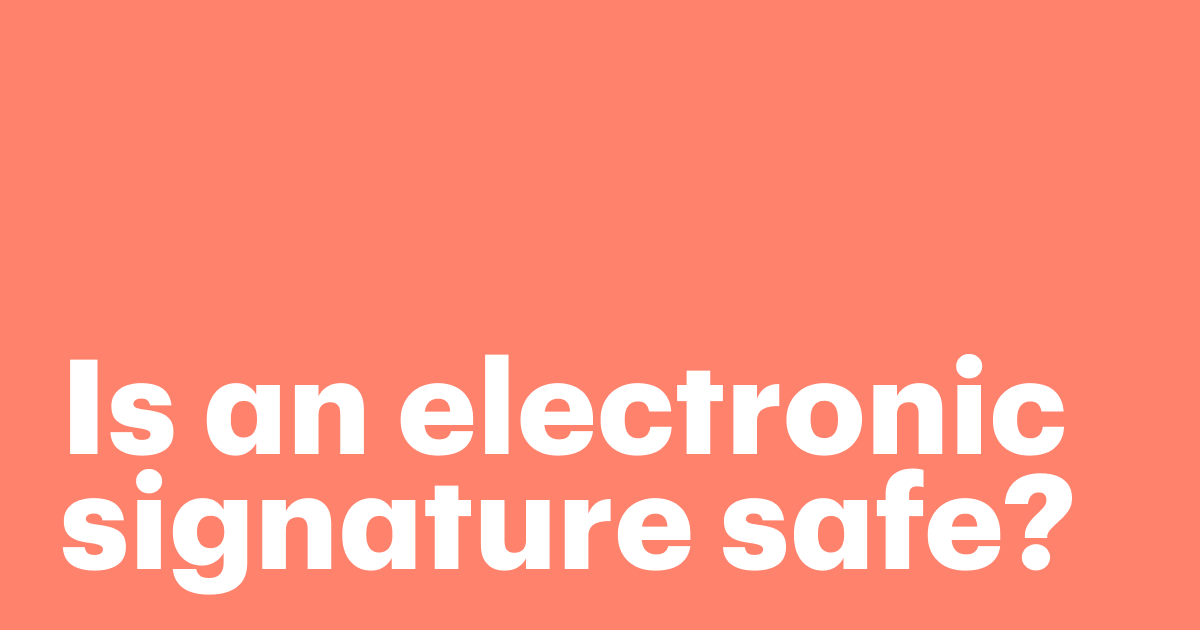 Featured: Is an electronic signature safe? What you need to know about eSignature security