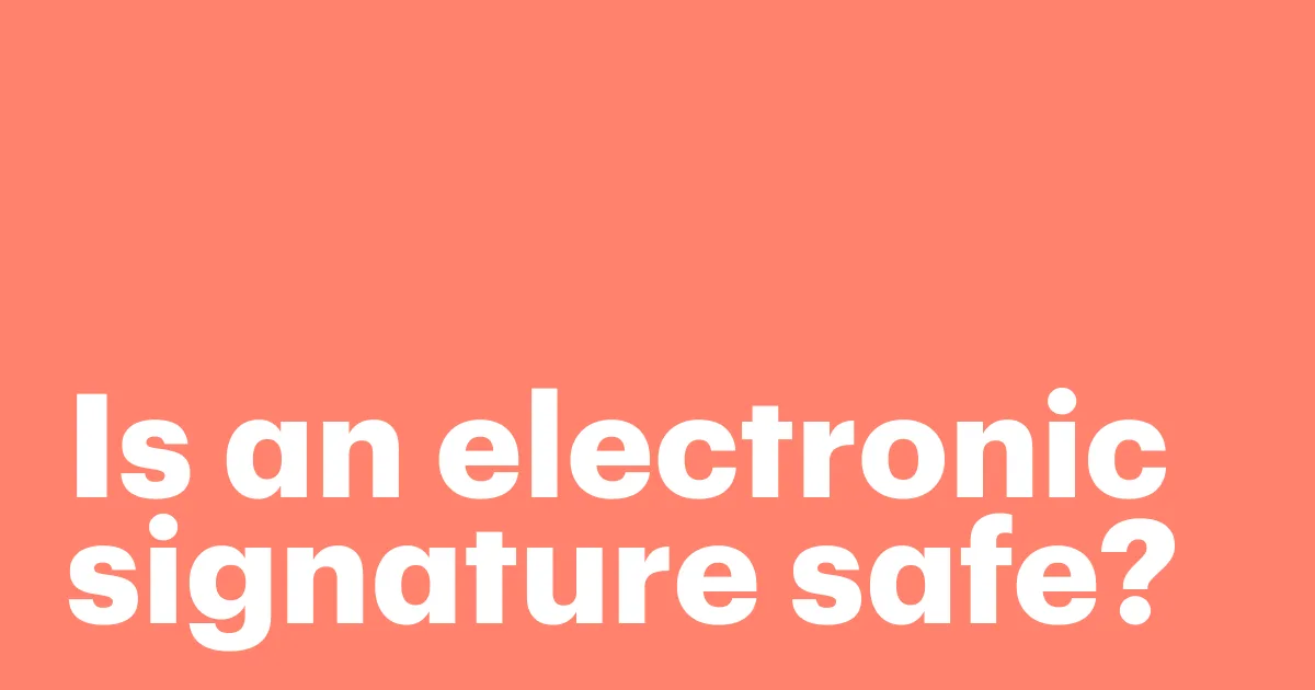 Featured: Is an electronic signature safe? What you need to know about eSignature security