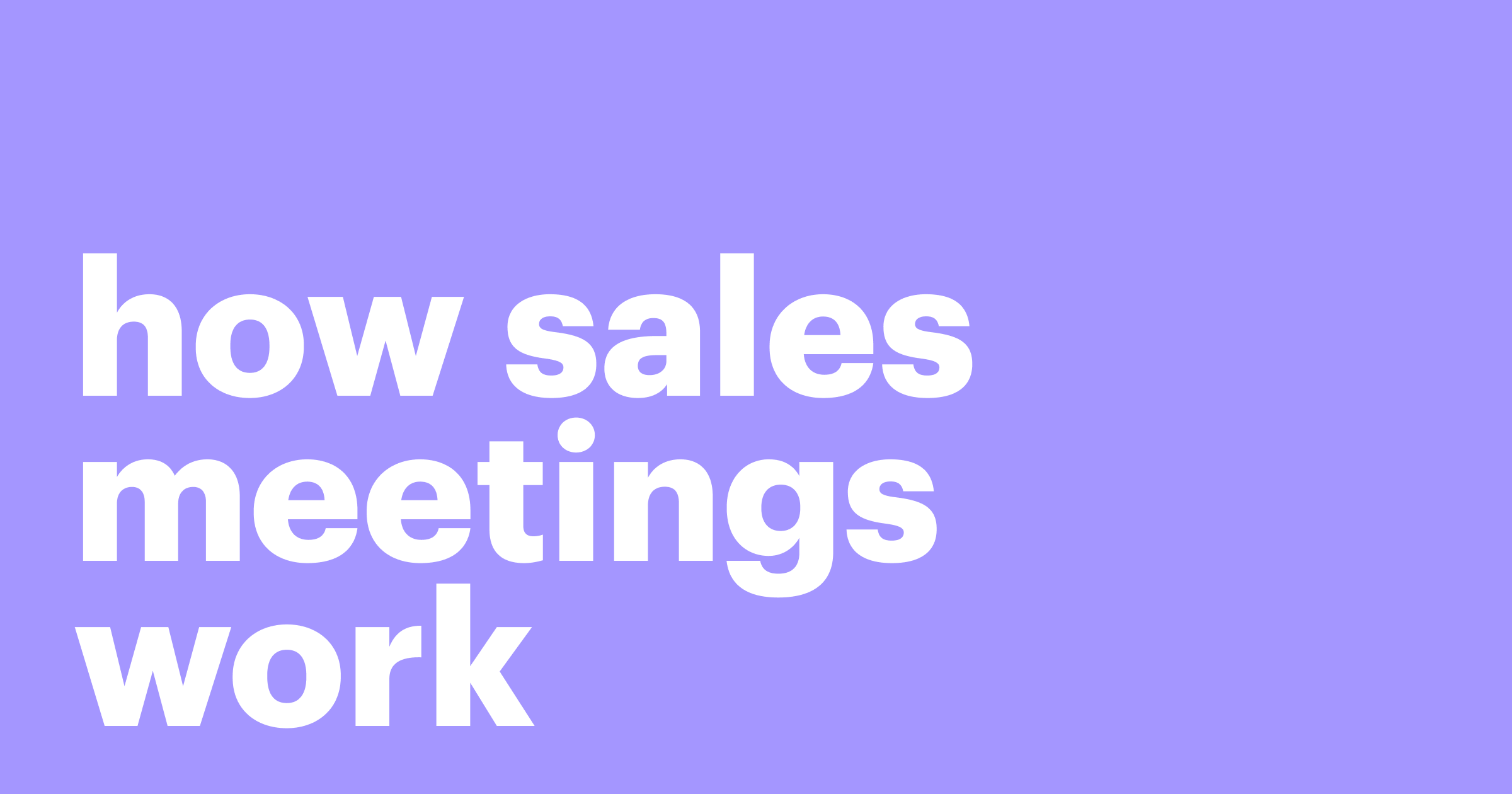 Featured: How sales meetings work: Running engaging and productive meetings