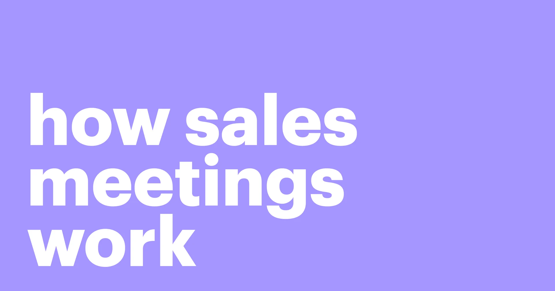 Featured: How sales meetings work: Running engaging and productive meetings