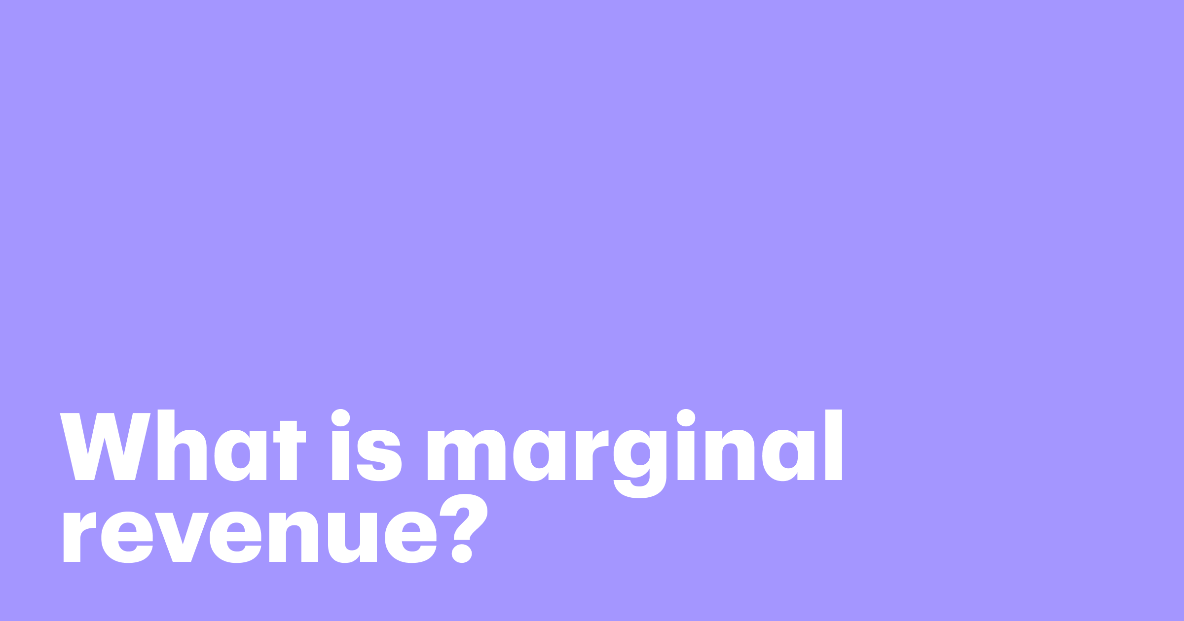 Marginal revenue: Formula, examples, and strategies | PandaDoc