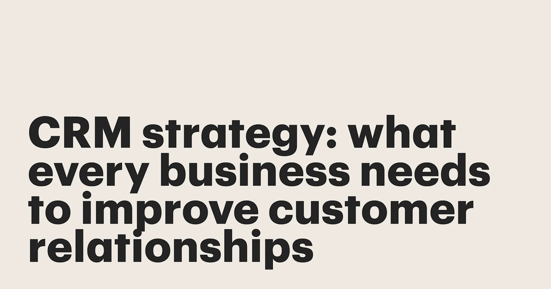 Featured: CRM strategy: What every business needs to improve customer relationships