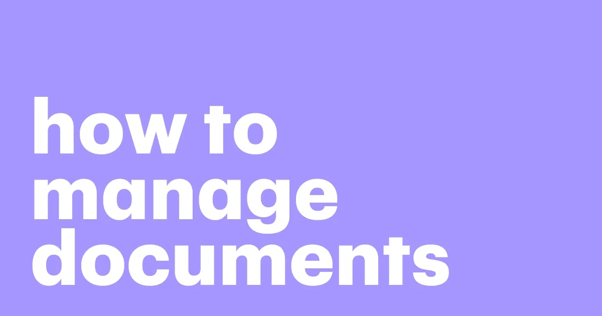 Featured: How to manage documents: 7 document management best practices