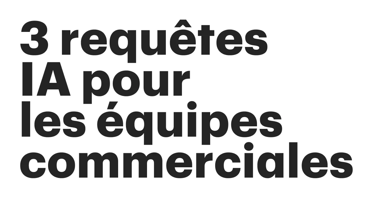Featured: Facilitez la vente : 3 requêtes pour IA que toutes les petites équipes commerciales devraient essayer