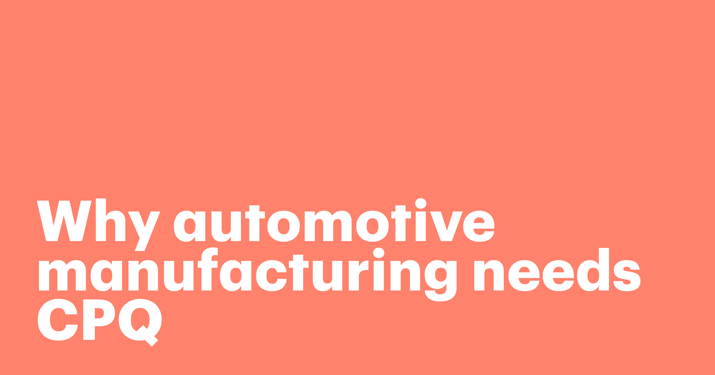Featured: Why automotive manufacturing needs CPQ software to compete in a customization-driven market