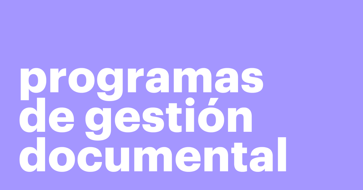 Featured: Los 5 mejores programas de gestión documental de pago y gratuitos