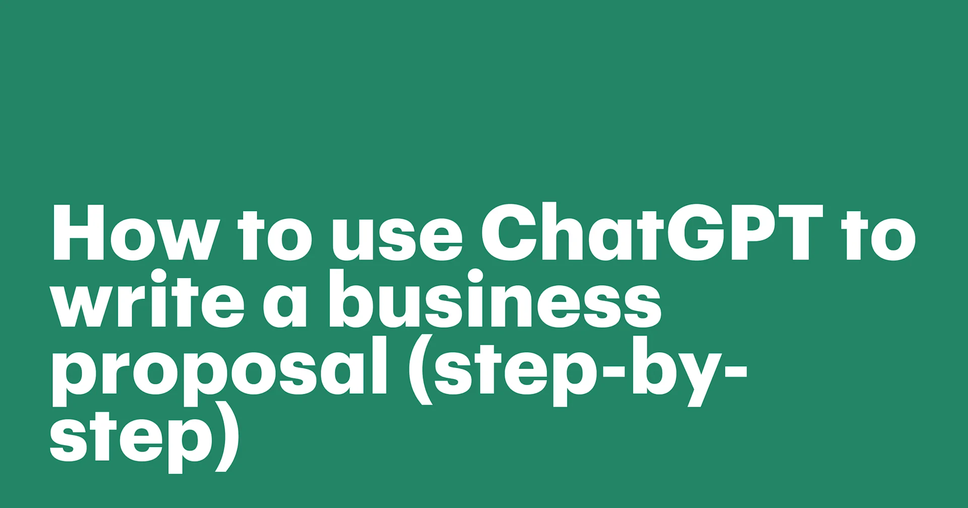 How to use ChatGPT to write a business proposal (step-by-step)