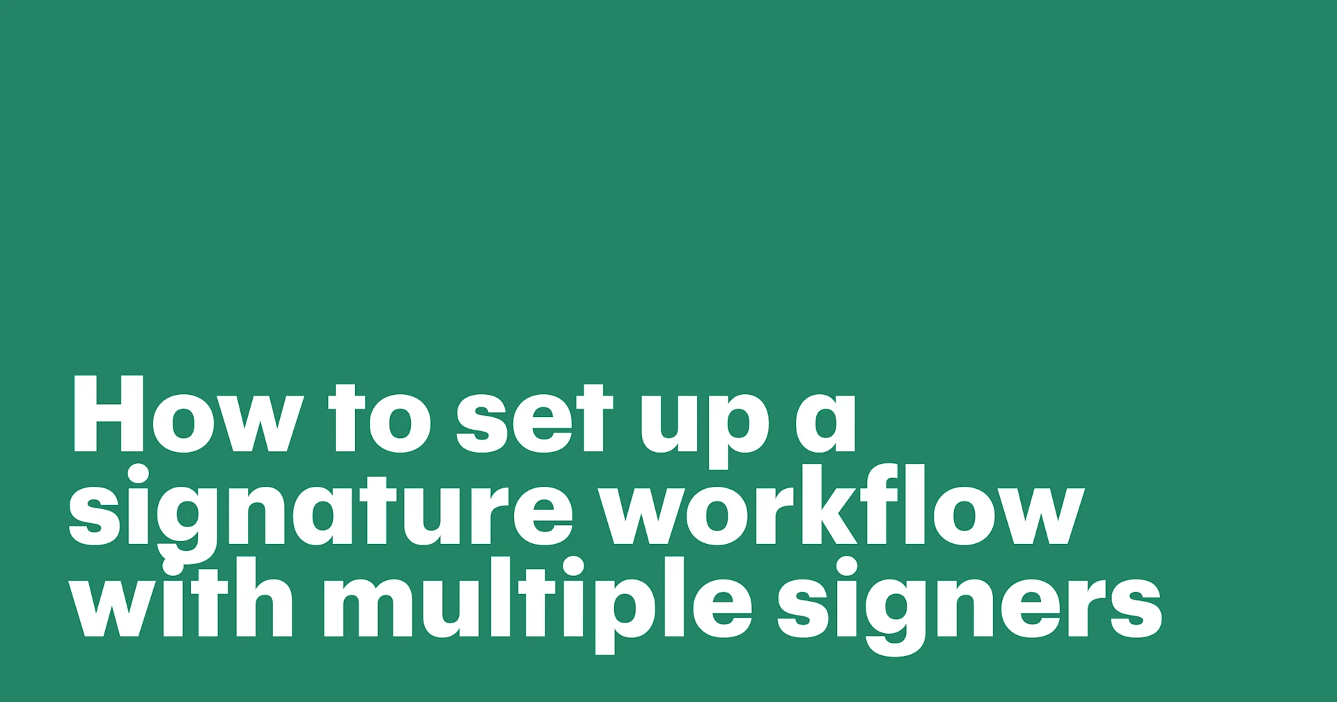 Featured: How to set up a signature workflow with multiple signers