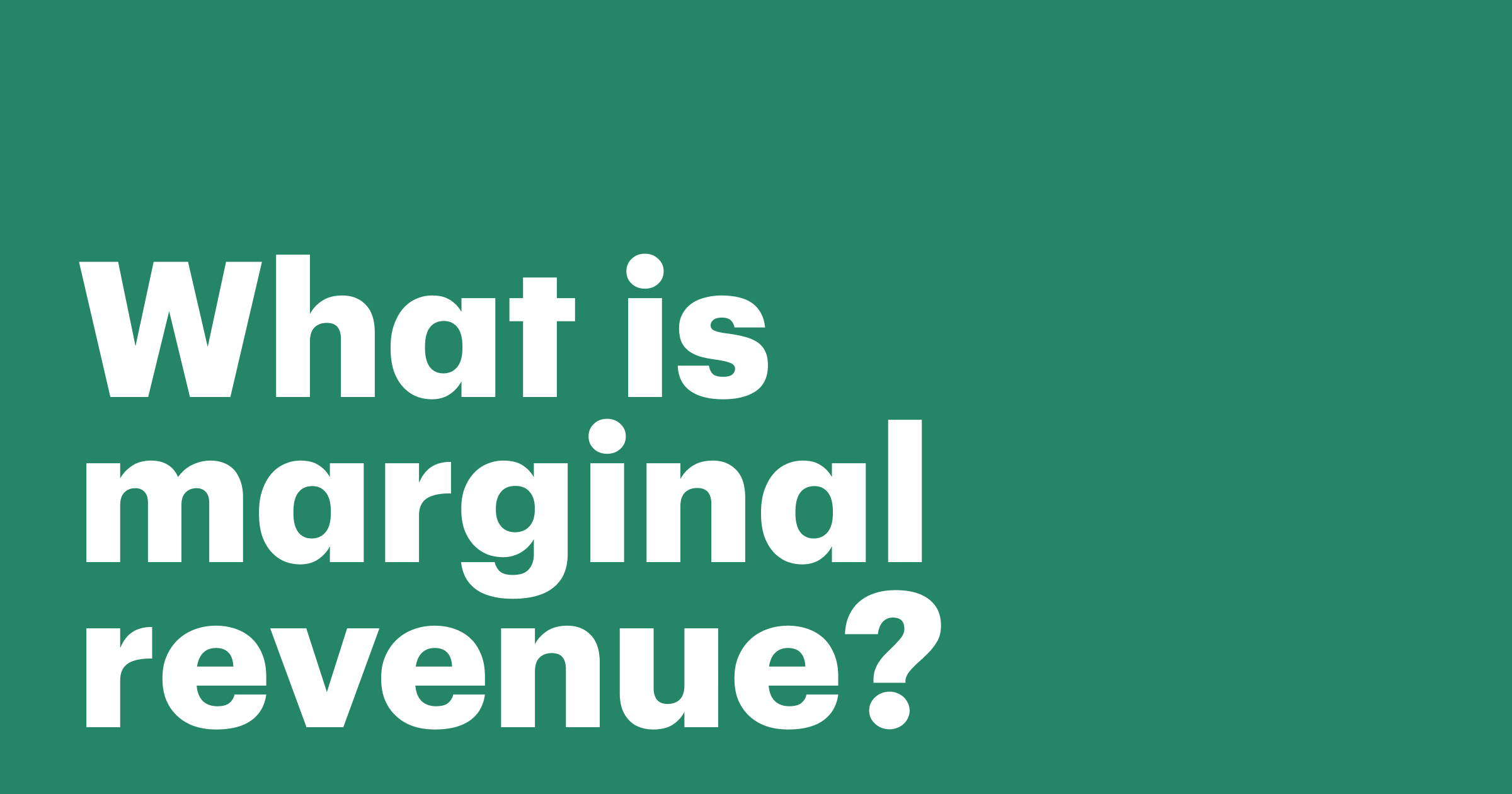 Featured: What is marginal revenue and how does it work?
