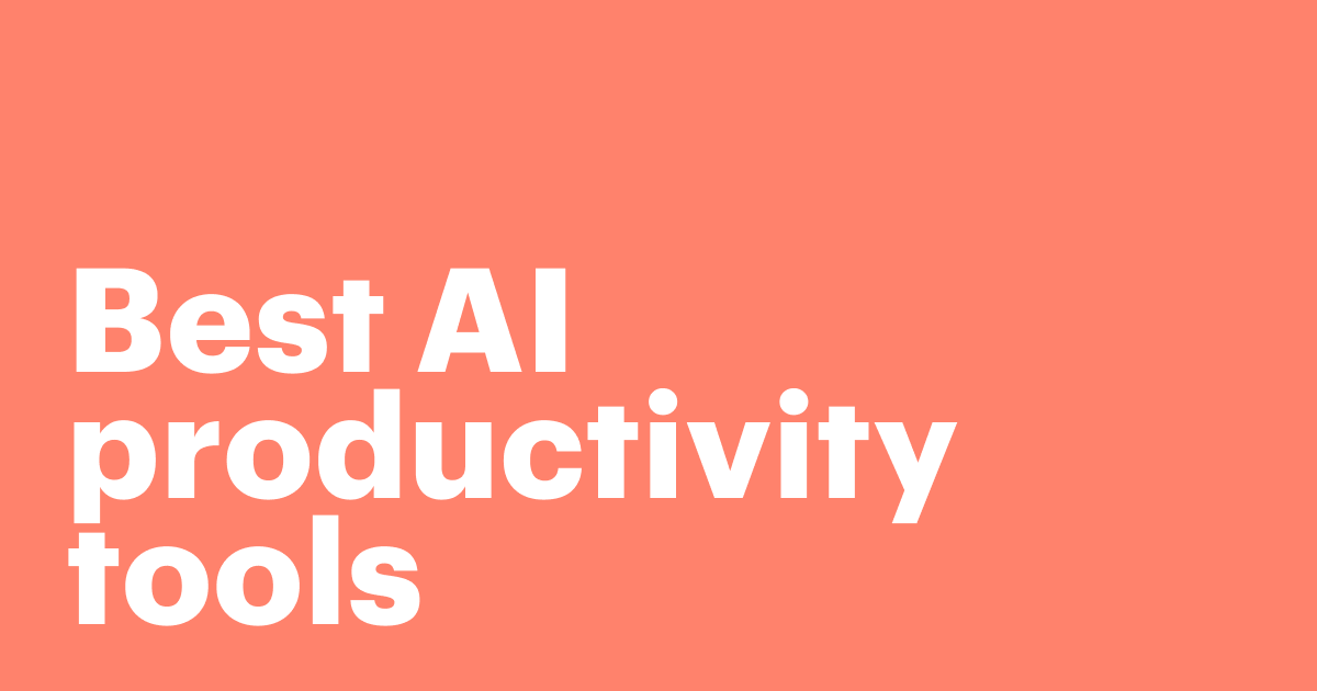 Featured: 12 best AI tools for productivity